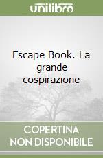 Escape Book. La grande cospirazione libro