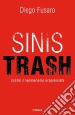 Sinistrash. Contro il neoliberalismo progressista libro