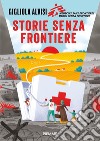 Storie senza frontiere libro di Alvisi Gigliola Medici senza frontiere