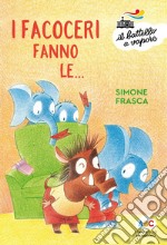 I facoceri fanno le.... Ediz. a colori libro