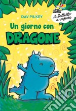 Un giorno con Dragone. Ediz. a colori libro