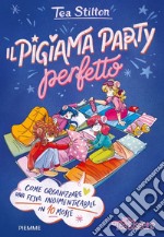 Il pigiama party perfetto. Come organizzare una festa indimenticabile in 10 mosse. Ediz. a colori libro