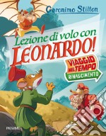 Lezione di volo con Leonardo! Viaggio nel tempo: Rinascimento libro