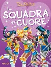 La squadra del cuore. Ediz. a colori libro