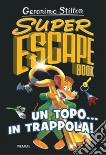 Un topo... in trappola! Super escape book