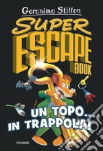 Un topo... in trappola! Super escape book libro