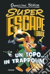 Un topo... in trappola! Super escape book libro