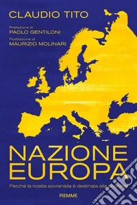 Nazione Europa. Perché la ricetta sovranista è destinata alla sconfitta