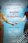 Accadde ad Auschwitz. Una storia d'amore libro di Blankfeld Keren