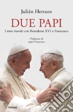 Due papi. I miei ricordi con Benedetto XVI e Francesco libro