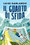 Il guanto di sfida. Storie di sport libro