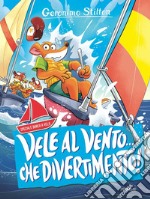 Vele al vento... che divertimento! libro