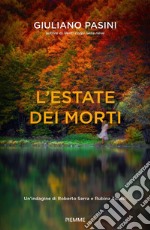 L'estate dei morti. Un'indagine di Roberto Serra e Rubina Tonelli libro