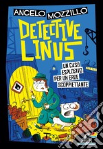 Un caso esplosivo per un eroe scoppiettante. Detective Linus. Vol. 5 libro