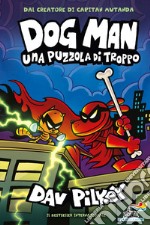 Dog Man. Una puzzola di troppo libro