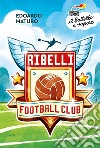 Ribelli Football Club libro