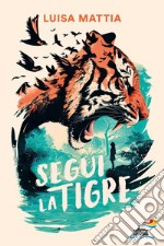 Segui la tigre libro