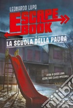 La scuola della paura. Escape book libro