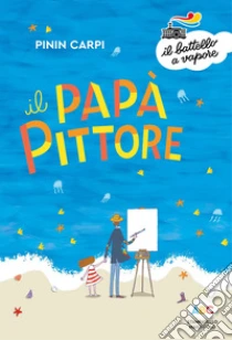 Il pap� pittore. Ediz. a colori