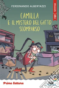 Camilla e il mistero del gatto scomparso. Stampatello minuscolo a leggibilità facilitata. Ediz. a colori