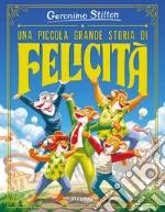 Una piccola grande storia di felicità. Ediz. illustrata libro