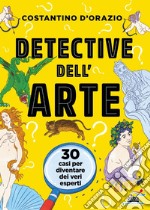 Detective dell'arte. 30 casi per diventare dei veri esperti libro