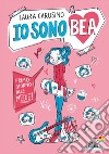 Primo giorno alle medie! Io sono Bea libro di Carusino Laura