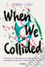 When we collided. I nostri mondi in collisione libro