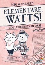 Il collezionista di ossi. Elementare, Watts! Ediz. illustrata libro