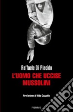 L'uomo che uccise Mussolini libro