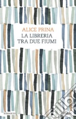 La libreria tra due fiumi libro