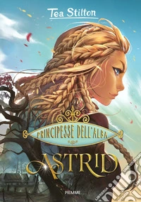 Astrid. Principesse dell'Alba