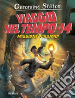 Missione piramidi. Viaggio nel tempo 14 libro