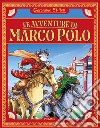 Le avventure di Marco Polo. Ediz. a colori libro