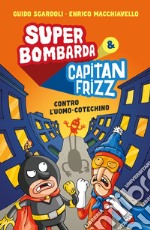 Super Bombarda e Capitan Frizz contro l'uomo cotechino libro