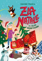 Zia Natale e l'elfo brontolone. Ediz. a colori libro