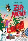 Zia Natale e l'elfo brontolone. Ediz. a colori libro