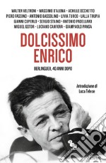 Dolcissimo Enrico. Berlinguer, 40 anni dopo libro