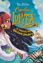 Le ragazze del Galeone Volante. Capitan Lupita libro