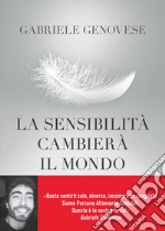 La sensibilità cambierà il mondo libro