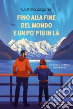 Fino alla fine del mondo e un po' più in là libro