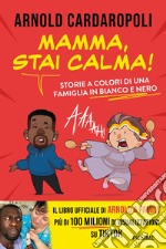 Mamma, stai calma! Storie a colori di una famiglia in bianco e nero libro