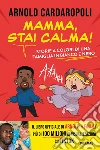 Mamma, stai calma! Storie a colori di una famiglia in bianco e nero libro di Cardaropoli Arnold