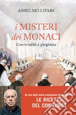 I misteri dei monaci. Convivialità e preghiera libro