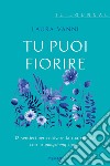 Tu puoi fiorire. 12 sentieri per coltivare la tua energia con lo yangsheng. Il journal libro