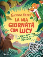 La mia giornata con Lucy. L'australopiteca più famosa della Preistoria libro