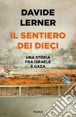 Il sentiero dei dieci. Una storia tra Israele e Gaza libro