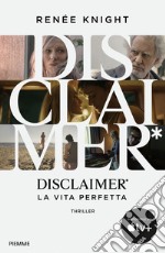 Disclaimer*. La vita perfetta libro