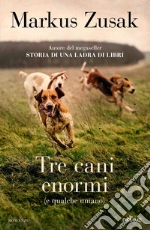 Tre cani enormi (e qualche umano) libro