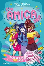 Che amica sei? Divertiti con i test delle Best Friends libro